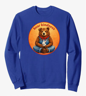 Kindness bear sweatshirt Kindness bear sweatshirt